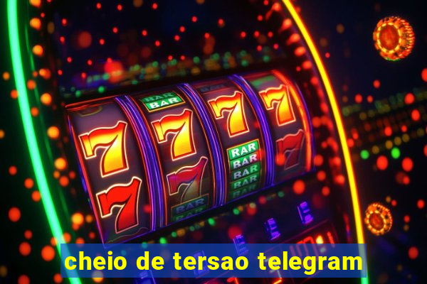 cheio de tersao telegram